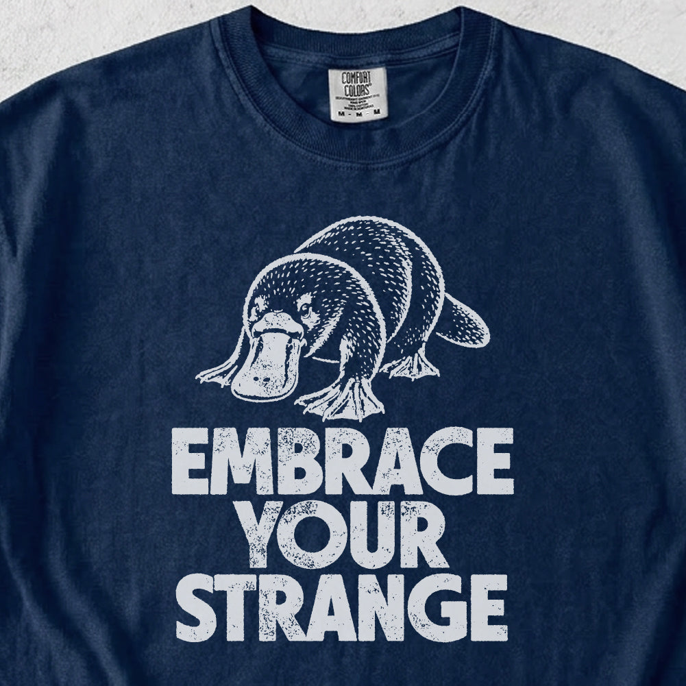 Embrace Your Strange Tshirt