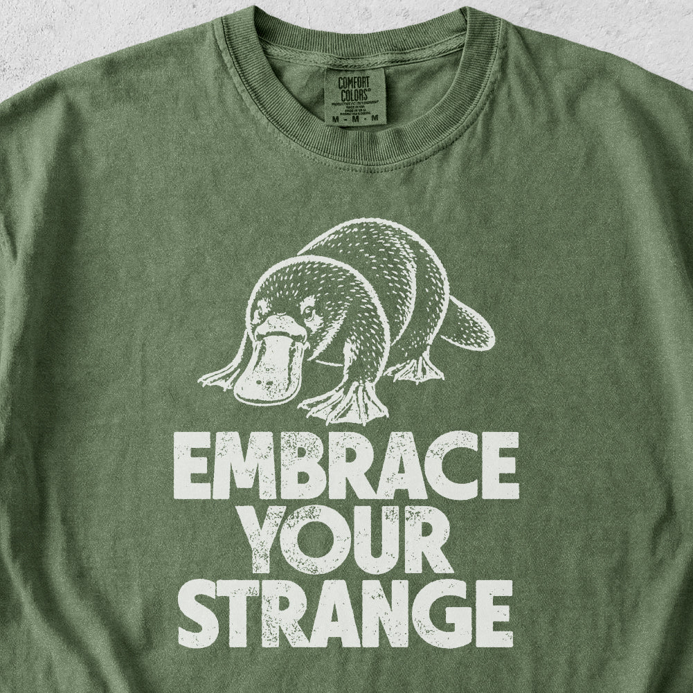 Embrace Your Strange Tshirt