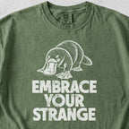 Embrace Your Strange Tshirt