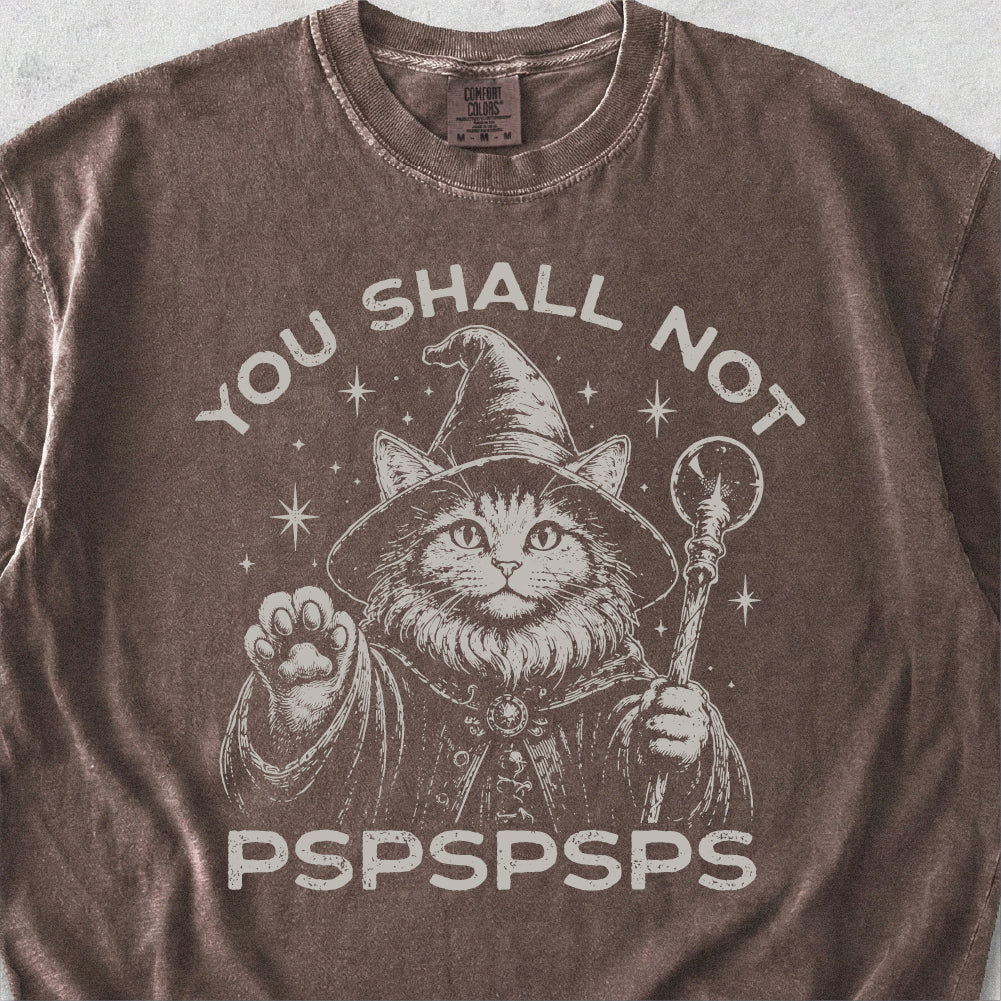 You Shall Not Pspspsps Tshirt