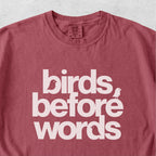Birds Before Words Tshirt