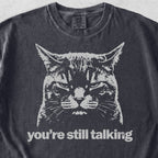 You're Still Talking Tshirt