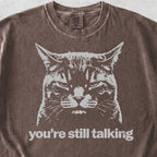 You're Still Talking Tshirt