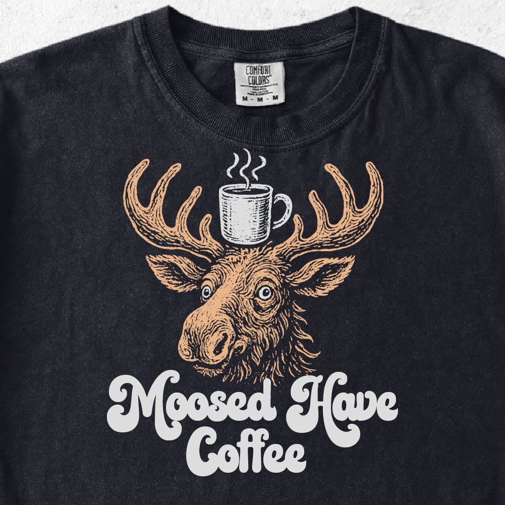 Moosed Have Coffee Tshirt