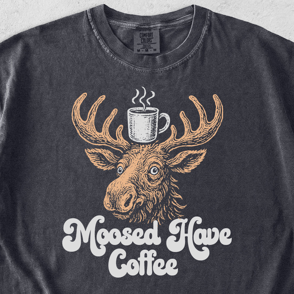 Moosed Have Coffee Tshirt