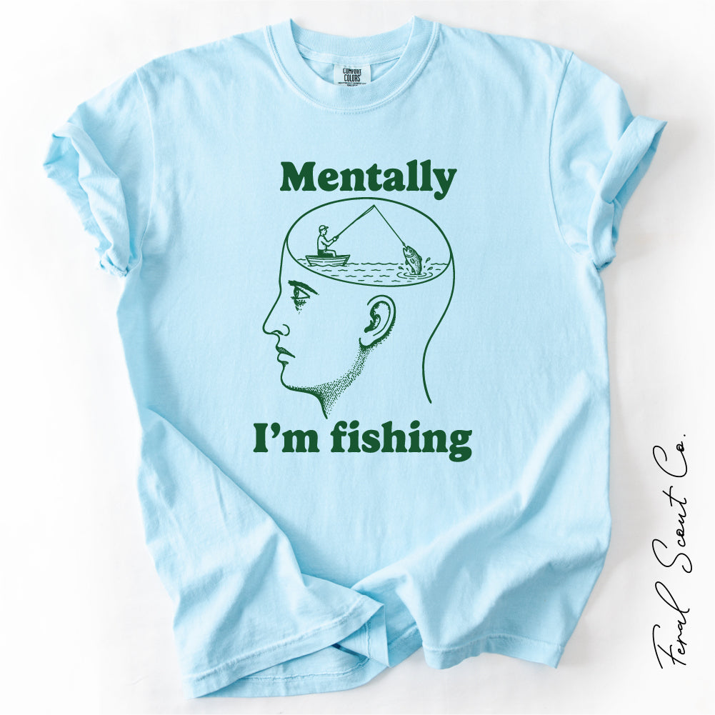 Mentally I'm Fishing Tshirt