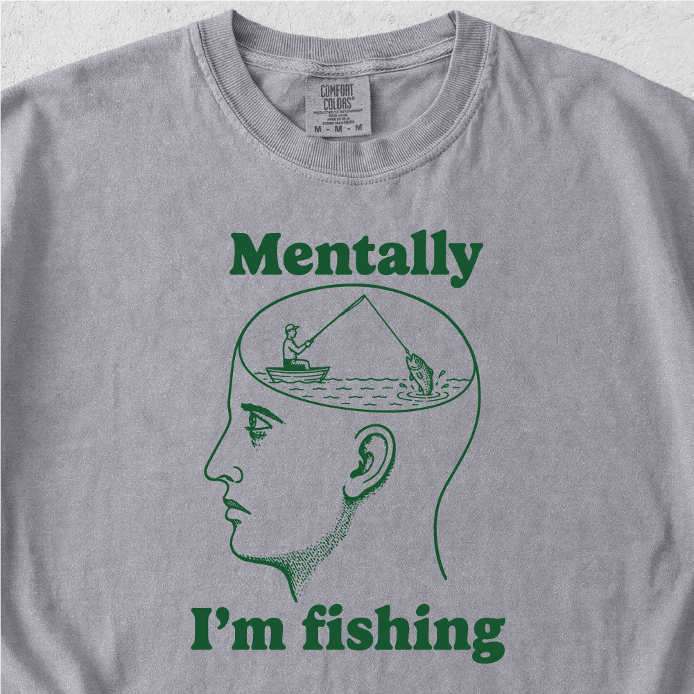 Mentally I'm Fishing Tshirt