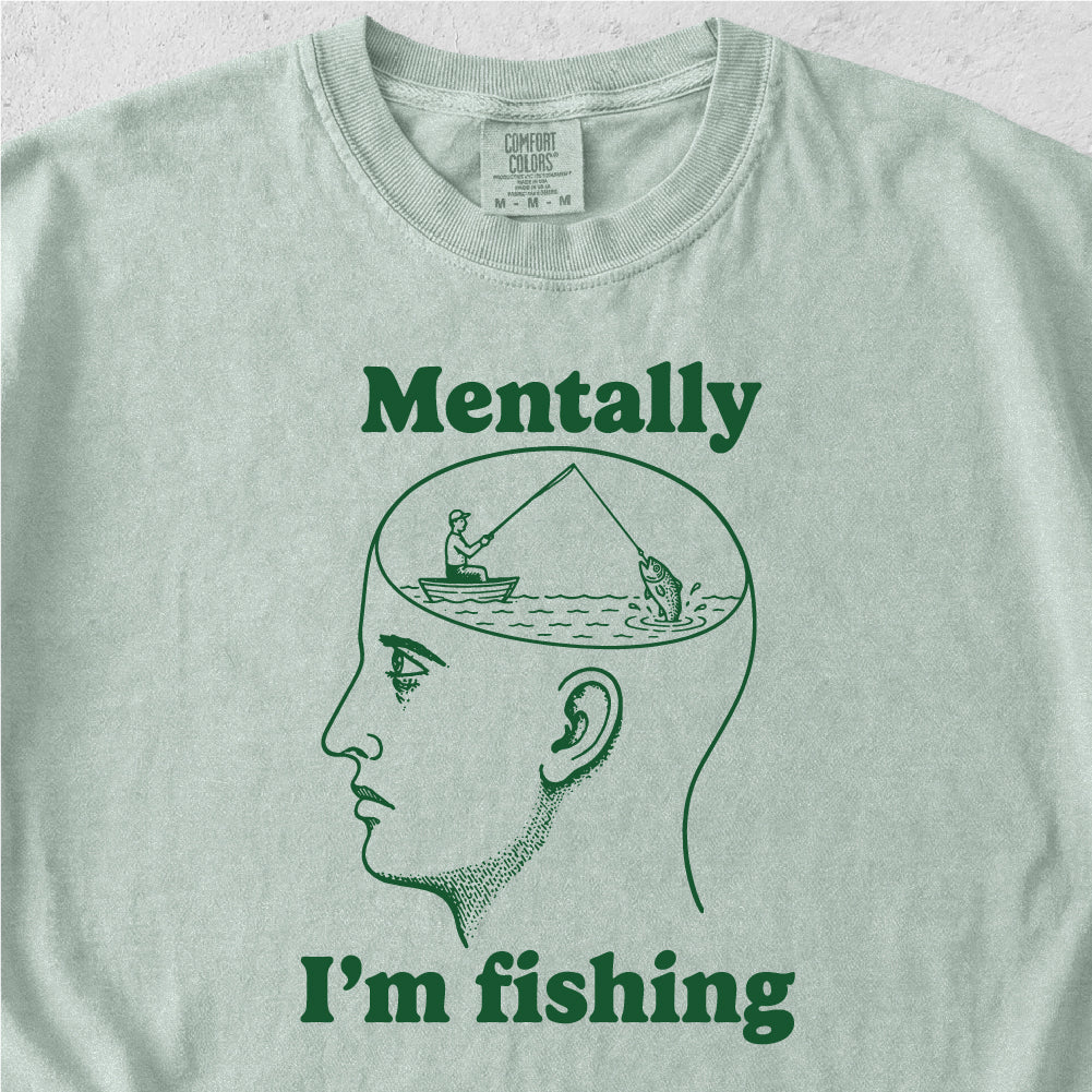 Mentally I'm Fishing Tshirt