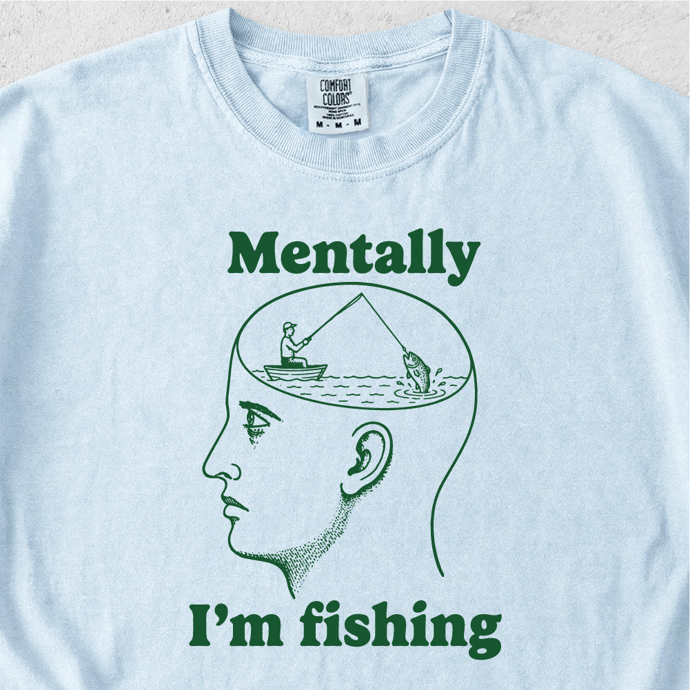 Mentally I'm Fishing Tshirt