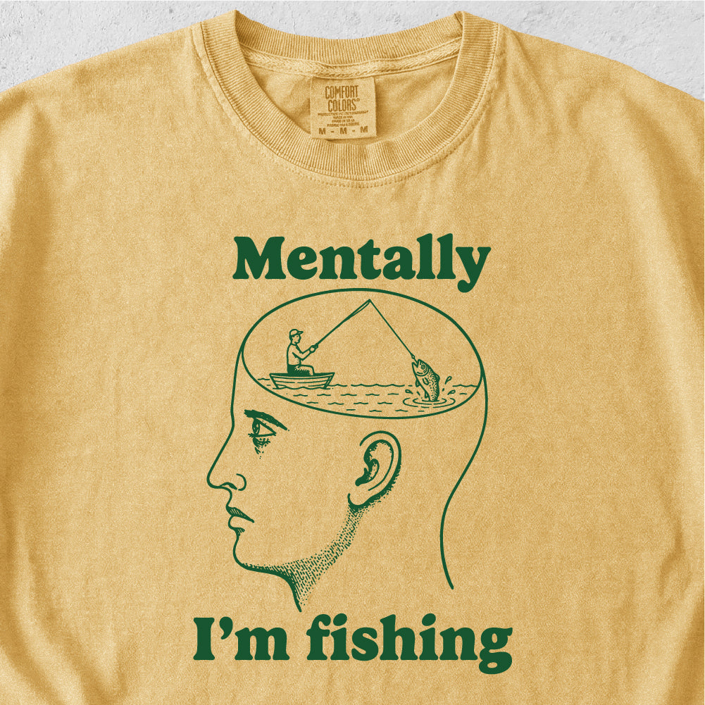 Mentally I'm Fishing Tshirt