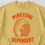 Pinecone Dependent Tshirt
