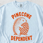 Pinecone Dependent Tshirt