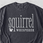 Squirrel Whisperer Tshirt