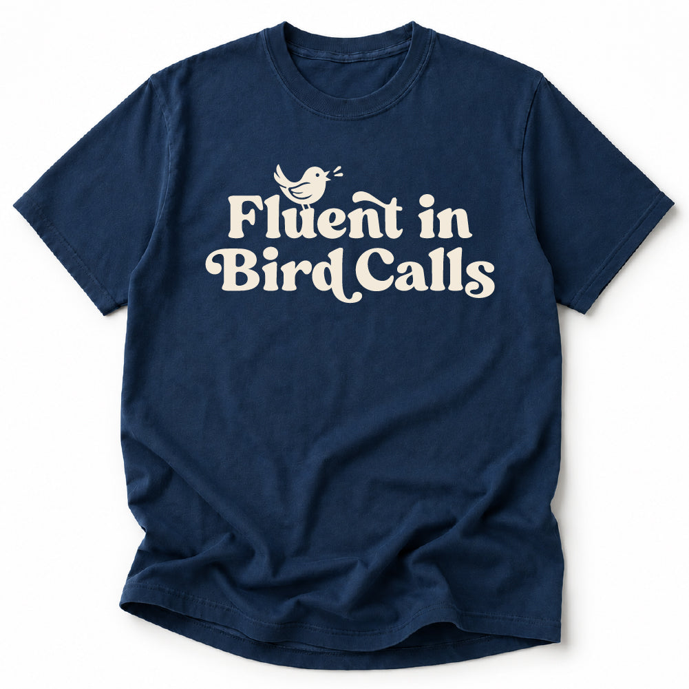 Fluent in Bird Calls Tshirt