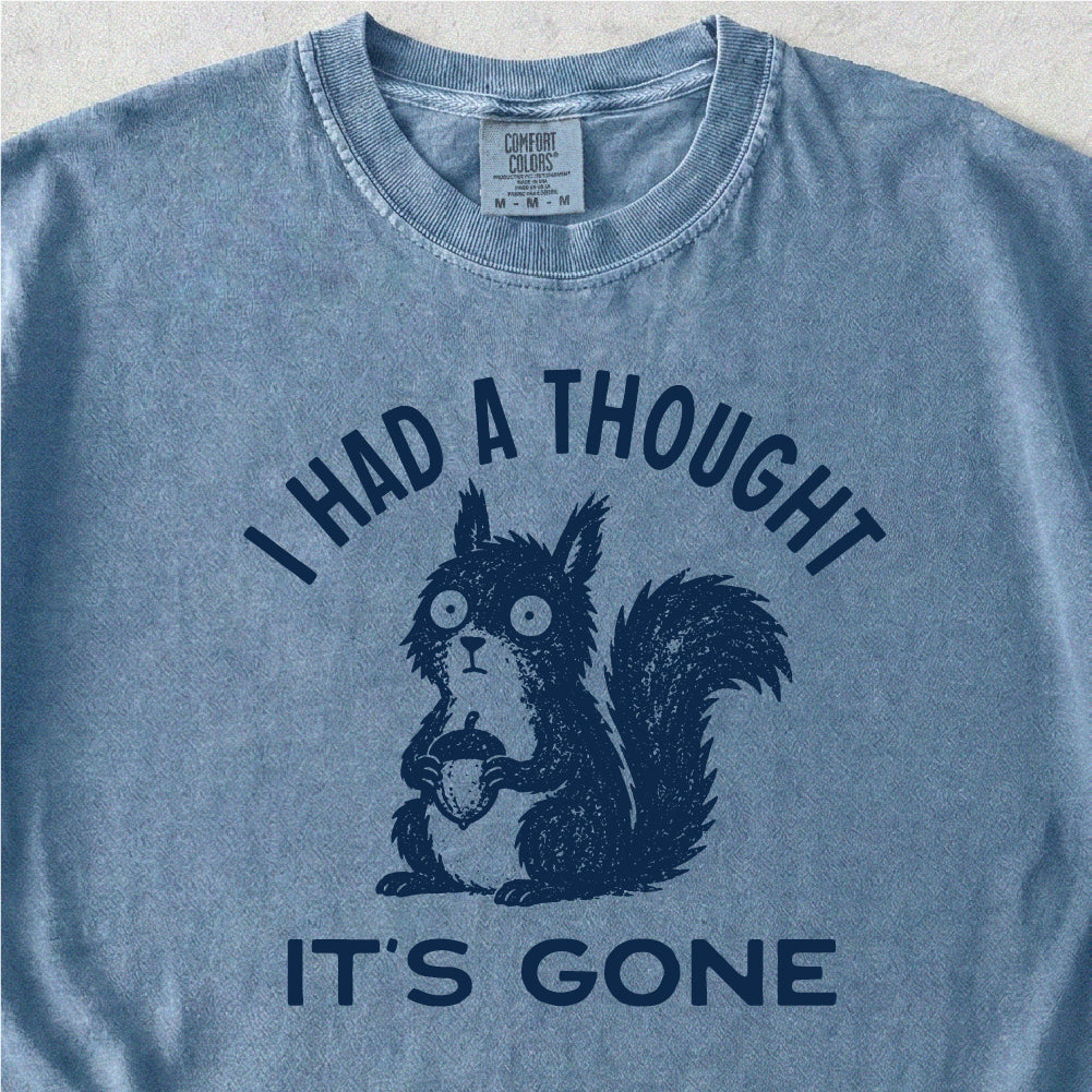 I Had A Thought Tshirt