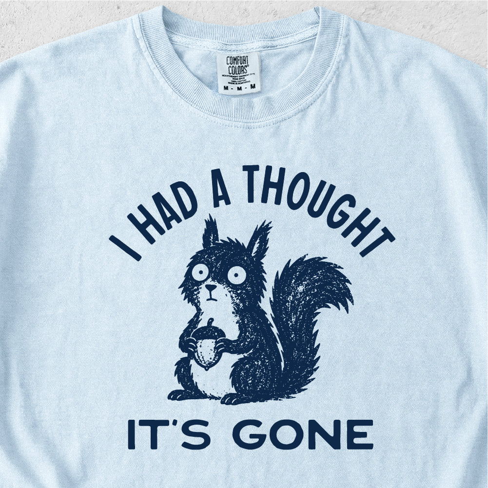 I Had A Thought Tshirt