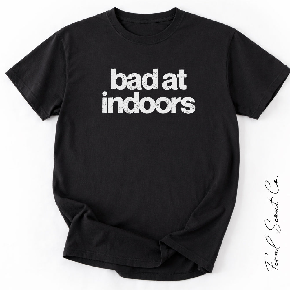 Bad at Indoors Tshirt