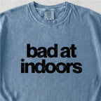 Bad at Indoors Tshirt