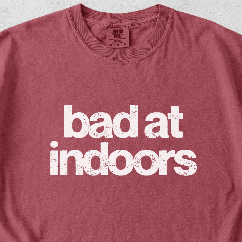 Bad at Indoors Tshirt
