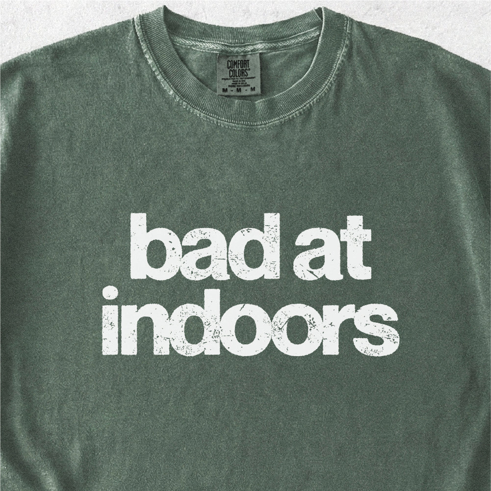 Bad at Indoors Tshirt