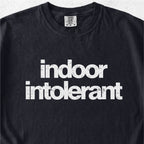 Indoor Intolerant Tshirt