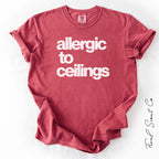 Allergic to Ceilings Tshirt