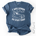 Do Stuff Today Tshirt