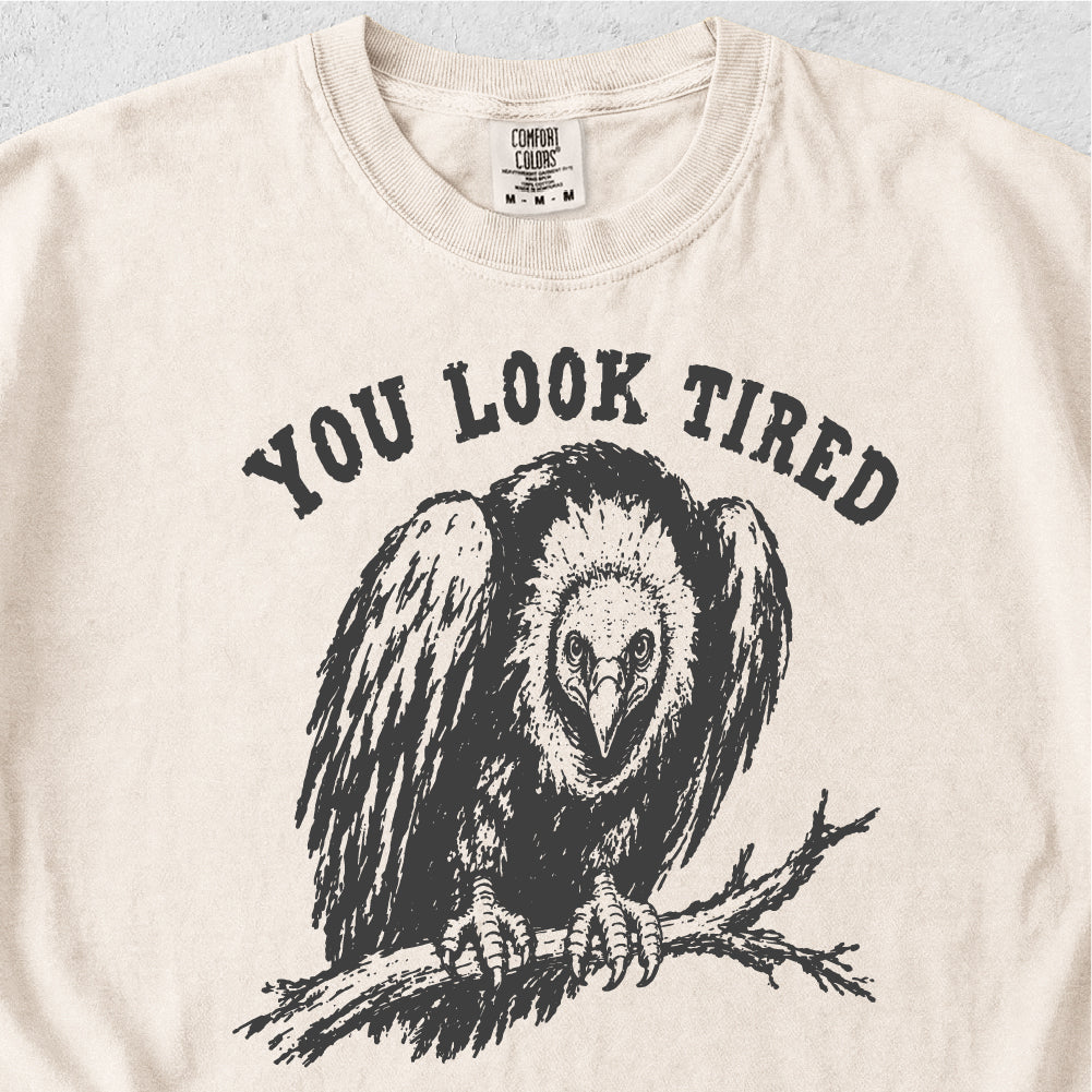 You Look Tired Tshirt