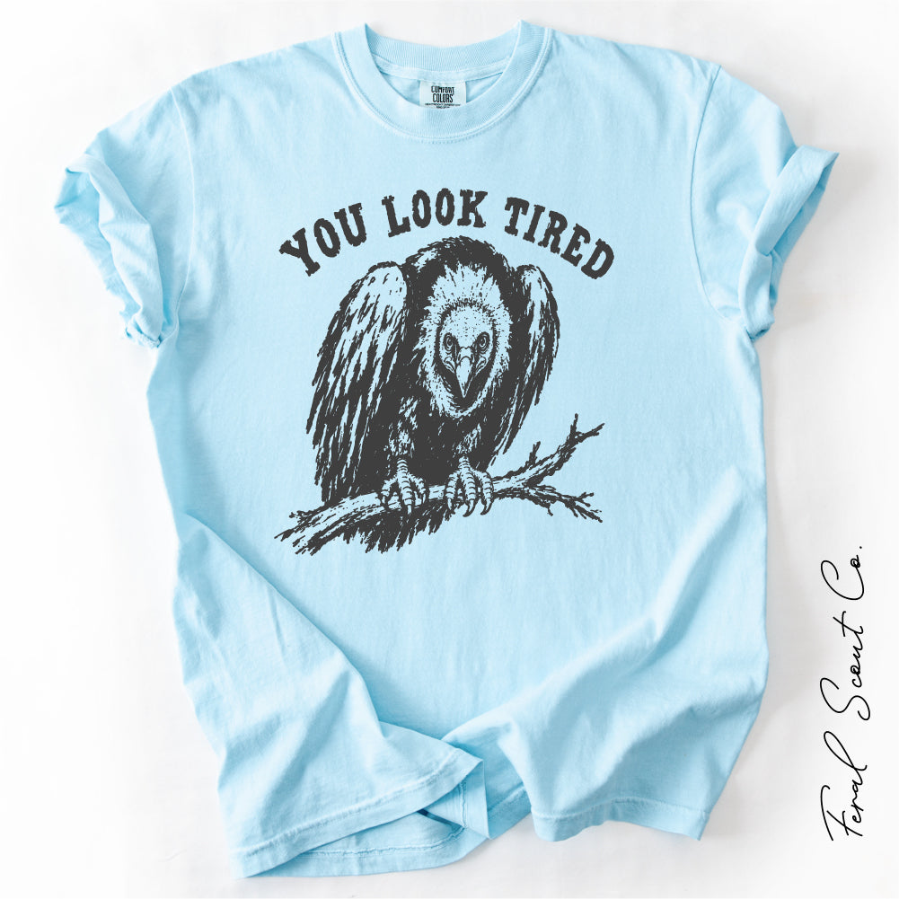 You Look Tired Tshirt