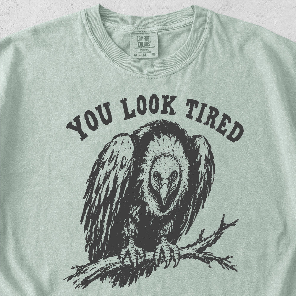 You Look Tired Tshirt