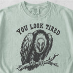 You Look Tired Tshirt