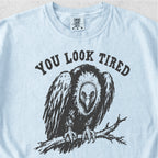 You Look Tired Tshirt