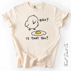 Bro Is That You Tshirt