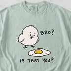Bro Is That You Tshirt