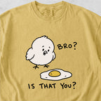 Bro Is That You Tshirt