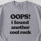 Oops I Found a Rock Tshirt