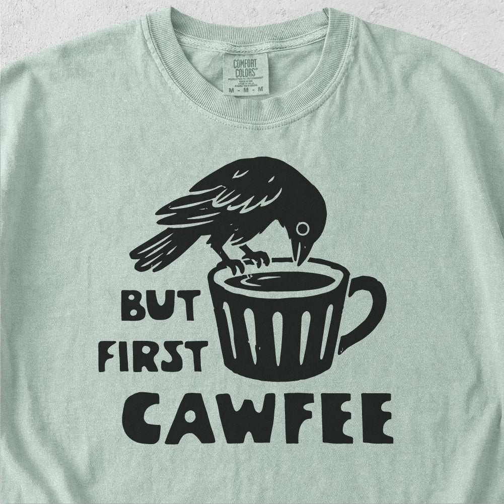 But First Cawfee Tshirt