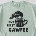 But First Cawfee Tshirt