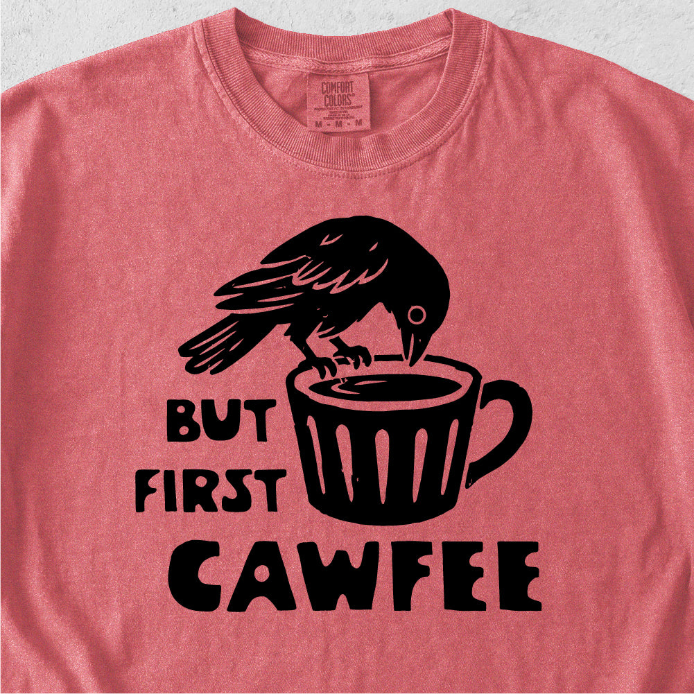 But First Cawfee Tshirt