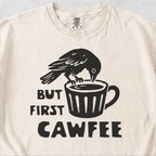 But First Cawfee Tshirt