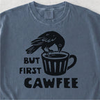 But First Cawfee Tshirt