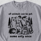 All Animals Can Be Pet Tshirt