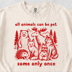 All Animals Can Be Pet Tshirt