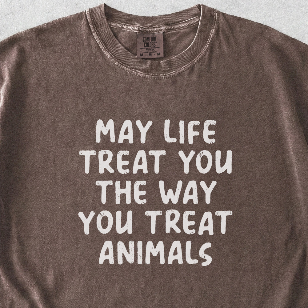 The Way You Treat Animals Tshirt