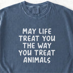 The Way You Treat Animals Tshirt