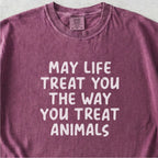 The Way You Treat Animals Tshirt