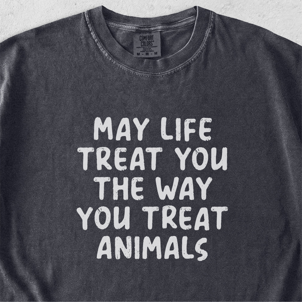 The Way You Treat Animals Tshirt