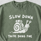 Slow Down Tshirt