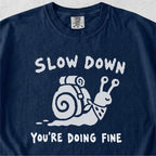 Slow Down Tshirt
