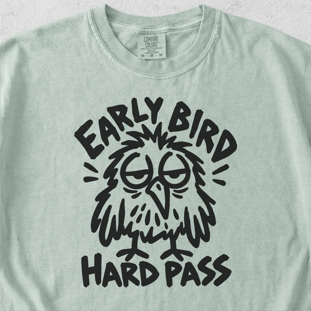 Early Bird Hard Pass Tshirt